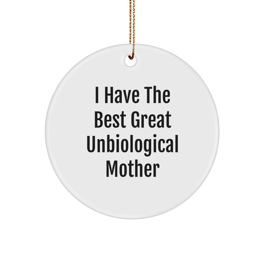 Funny Unbiological Mother Gifts from Friends - I Have The Best Great Unbiological Mother Christmas Unique Circle Ornament - Image 1