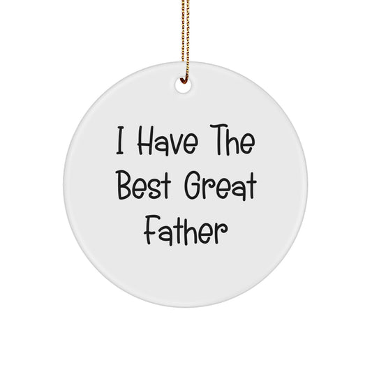 Funny Father Gifts, 'I Have The Best Great Father' Christmas Circle Ornament Gifts from Men to Family - Image 1
