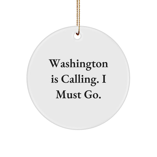 Washington Circle Ornament Gifts from Friends to Family with Inspirational Quote 'Washington Is Calling. I Must Go.' - Image 1