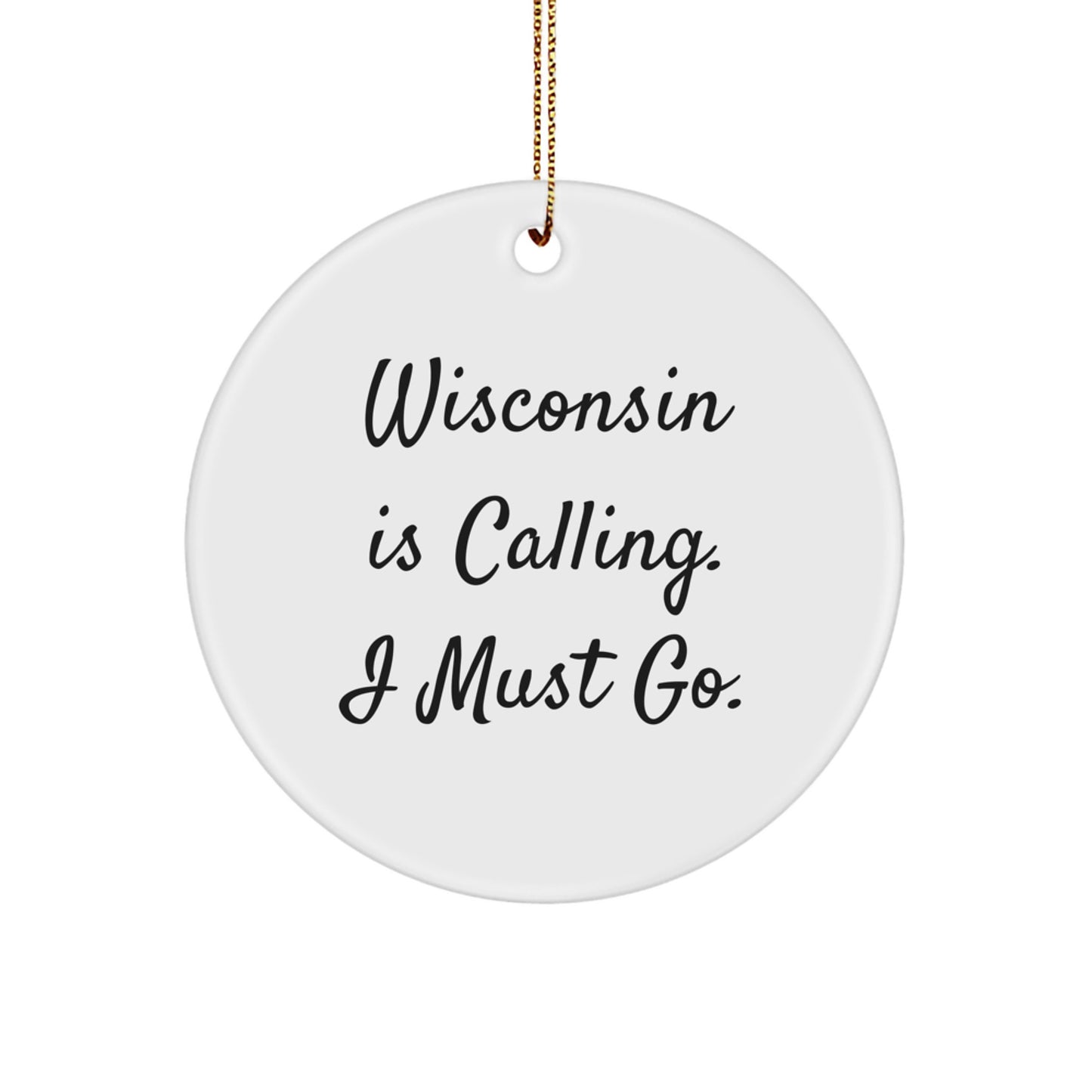Wisconsin Gifts, Funny Circle Ornament, Gifts from Men to Wisconsin, Wisconsin Is Calling, Perfect for Christmas Unique Gifts - Image 1