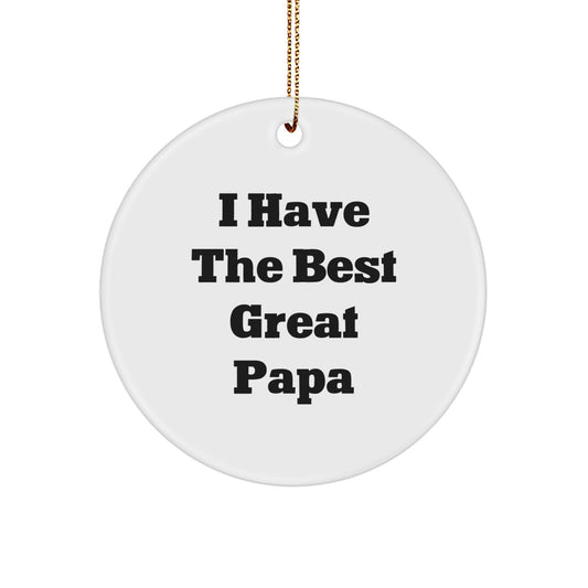 Funny Papa Gifts, Circle Ornament for Men, Unique Christmas Unique Gifts from Family, Inspirational Quote: 'I Have The Best Great Papa' - Image 1