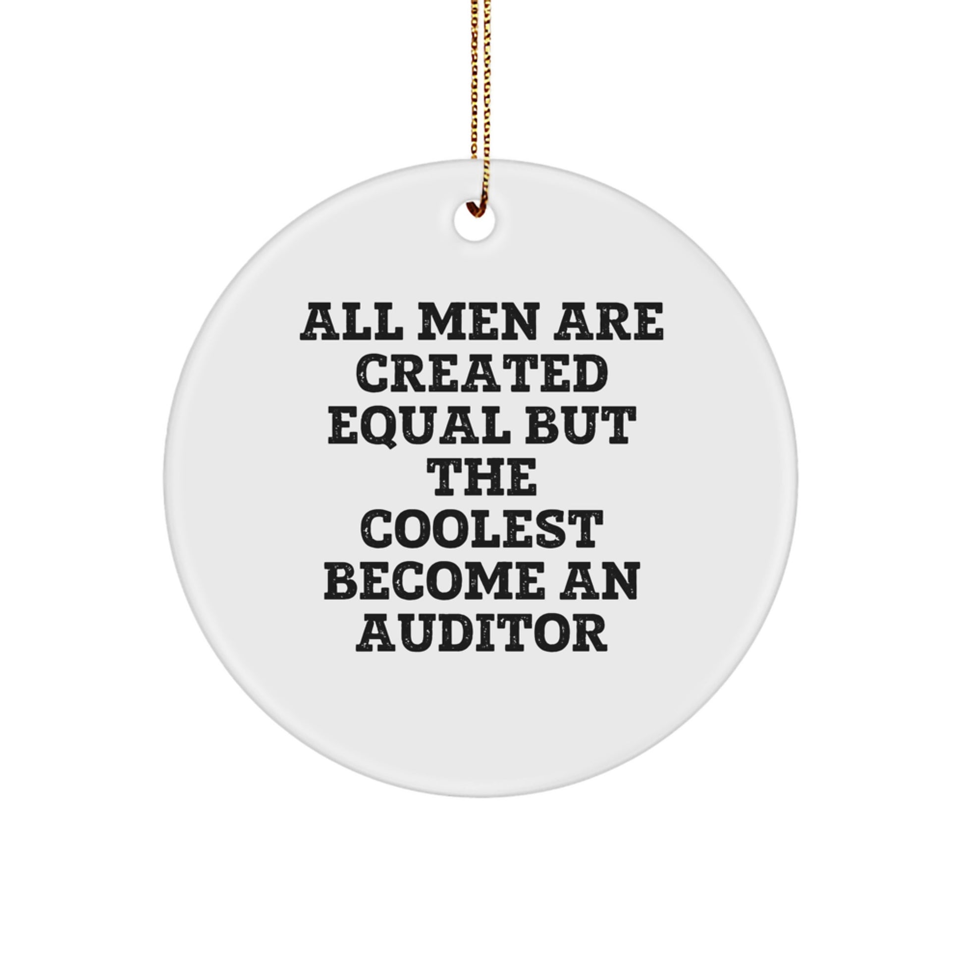 Auditor Gifts from Friends, Christmas Unique Gifts for Auditor Men, 'All Men Are Created Equal But The Coolest Become An Auditor' Circle Ornament - Image 1