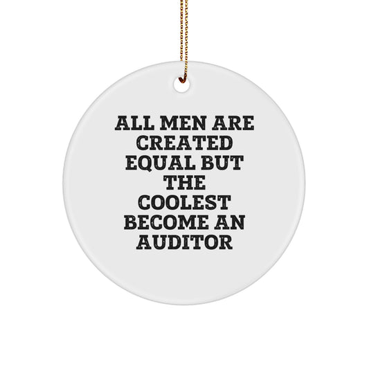 Auditor Gifts from Friends, Christmas Unique Gifts for Auditor Men, 'All Men Are Created Equal But The Coolest Become An Auditor' Circle Ornament - Image 1