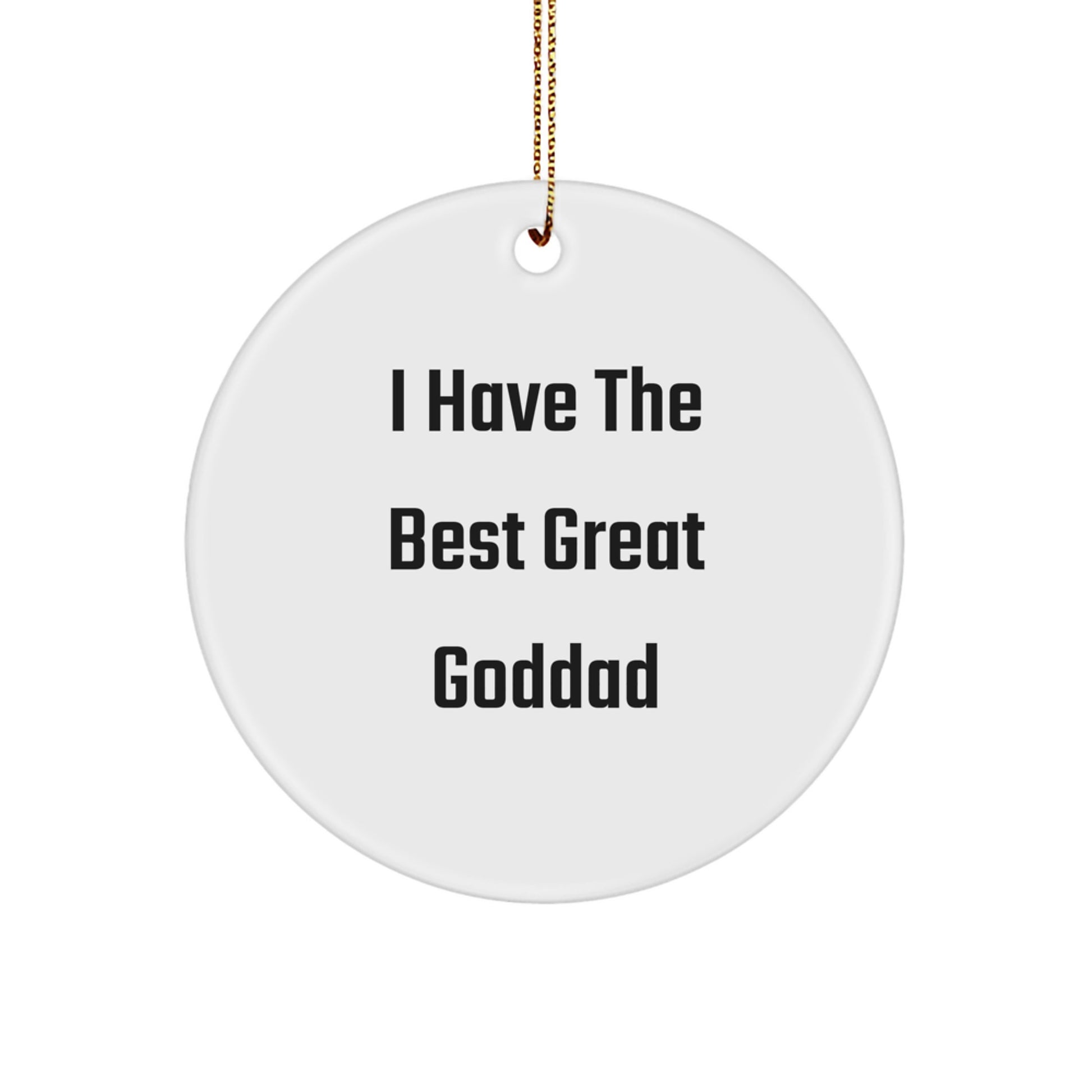 Funny Goddad Circle Ornament for Him, Great Christmas Unique Gifts from Friends, 'I Have The Best Great Goddad' Unique Circle Decorations for Men - Image 1