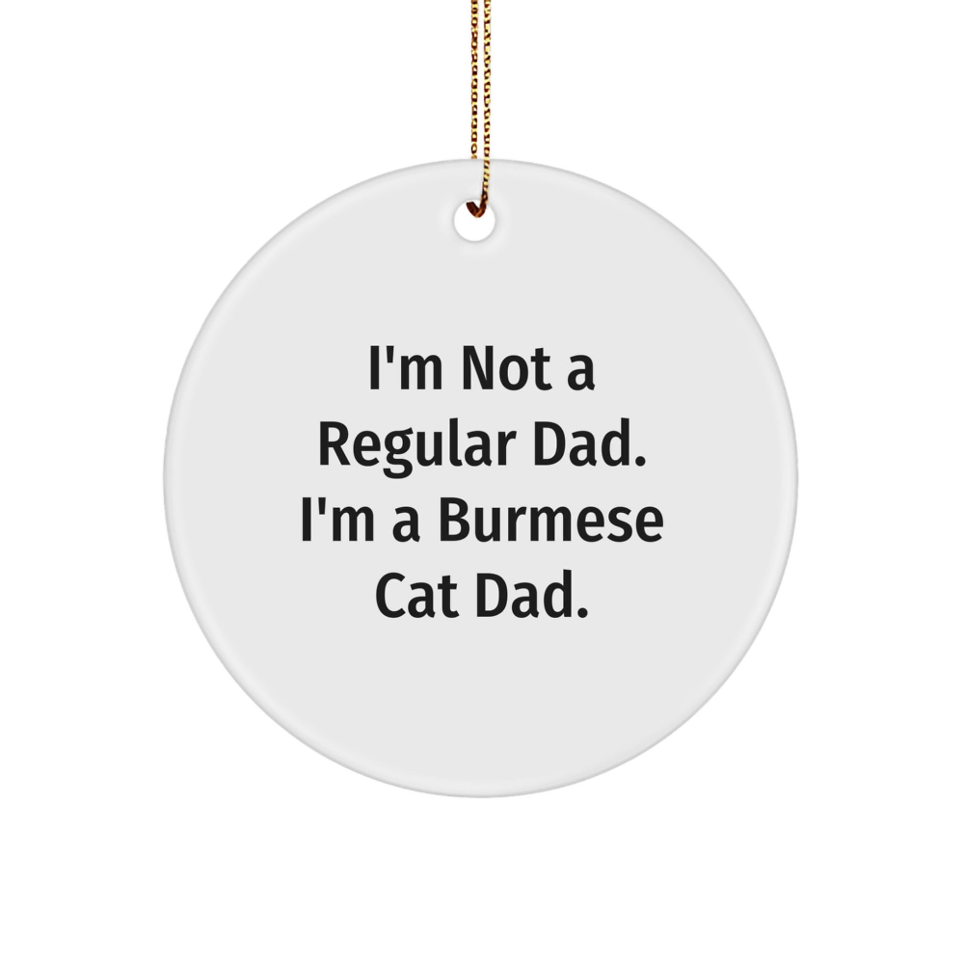 Burmese Cat Dad Gifts - Funny Cat Dads Christmas Decor, Circle Ornament for Cat Lovers, Cat Dad Gifts for Men Women Friends - Image 1
