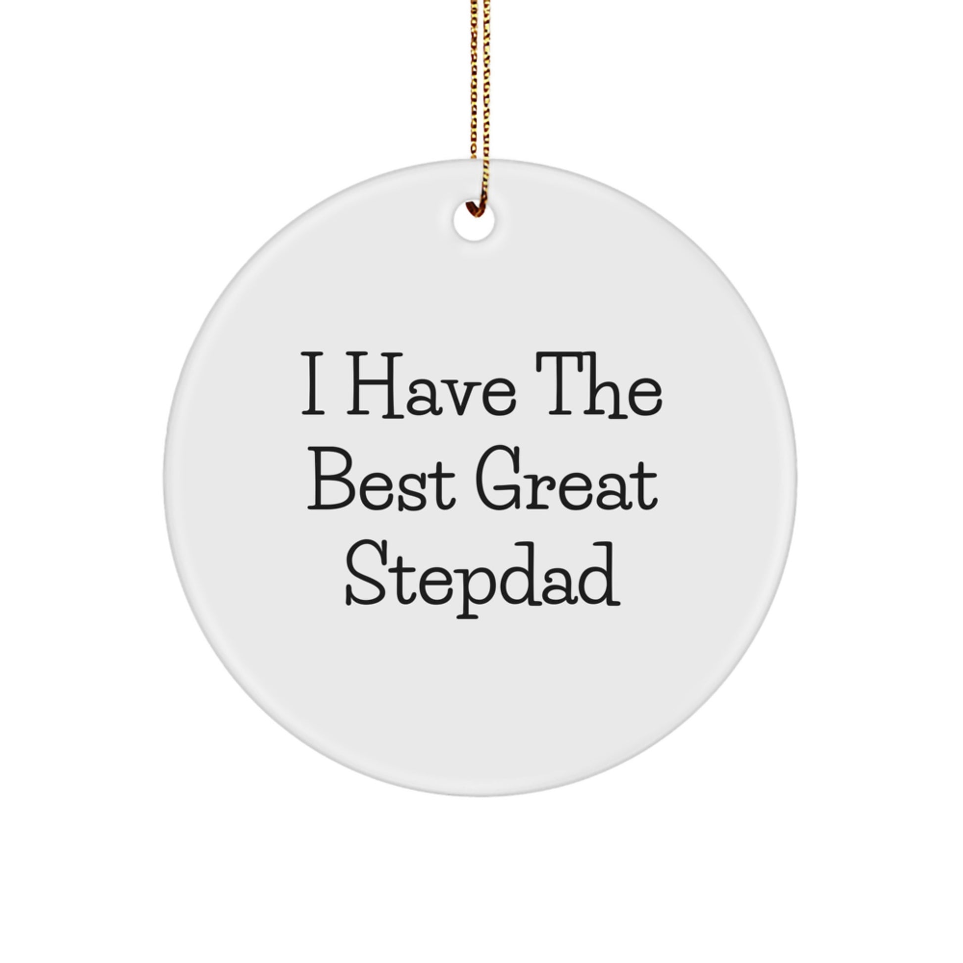 Funny Stepdad Gifts from Family, White Circle Ornament I Have The Best Great Stepdad, Christmas Unique Presents - Image 1