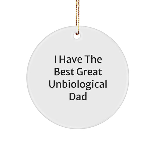 Funny Unbiological Dad Gifts for Him, I Have The Best Great Unbiological Dad Circle Ornament, Christmas Unique Gifts from Family to Unbiological Dad - Image 1