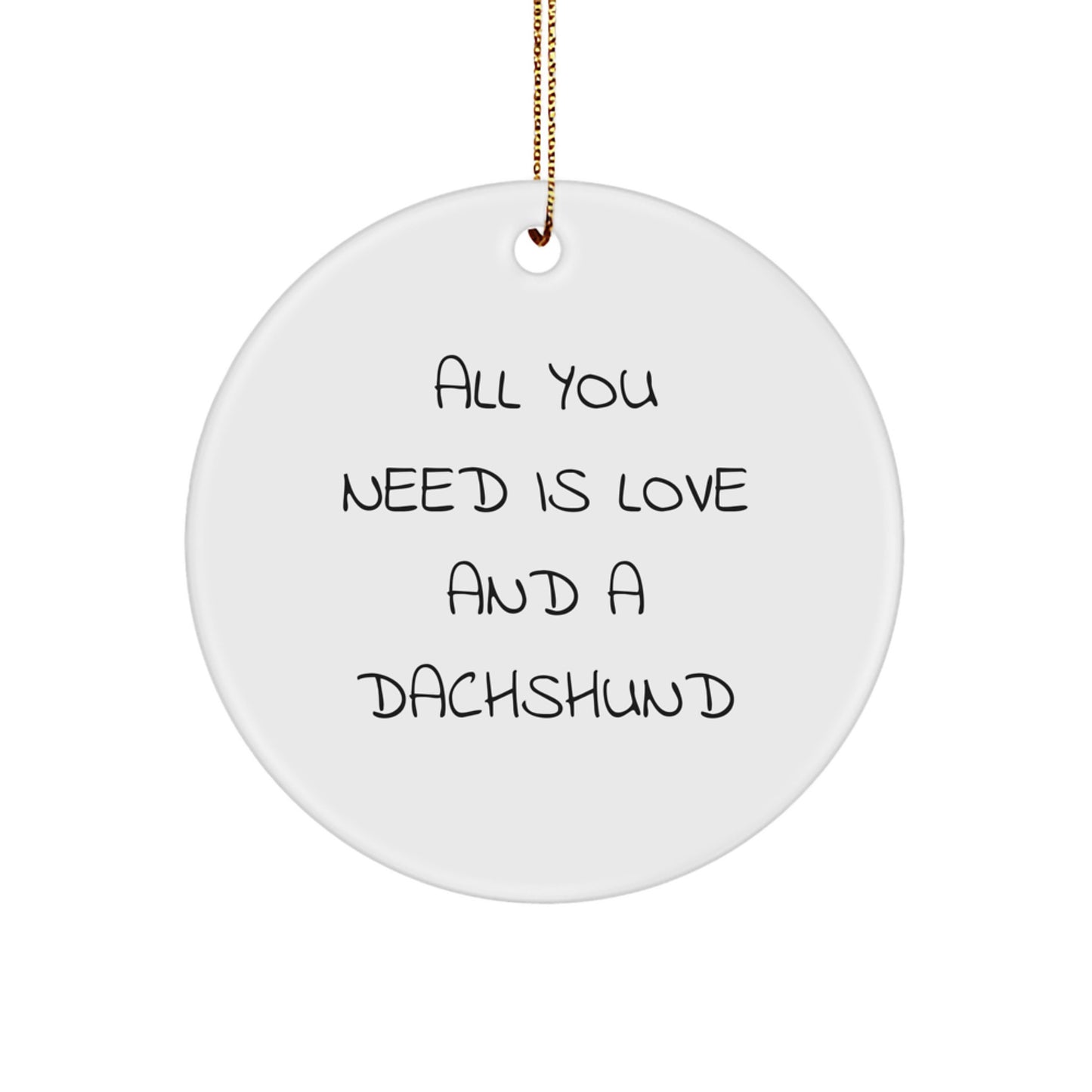 Dachshund Dog Gifts for Men Friends Family - All You Need Is Love And A Dachshund Circle Ornament, Gifts from Men to Dachshund Dog Lovers, Christmas Unique - Image 1