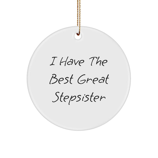 Funny Stepsister Circle Ornament Gifts from Men to Great Stepsister, Funny Stepsister Christmas Unique Gifts, Stepsister Circle Ornament Quote 'I Have The Best Great Stepsister' - Image 1