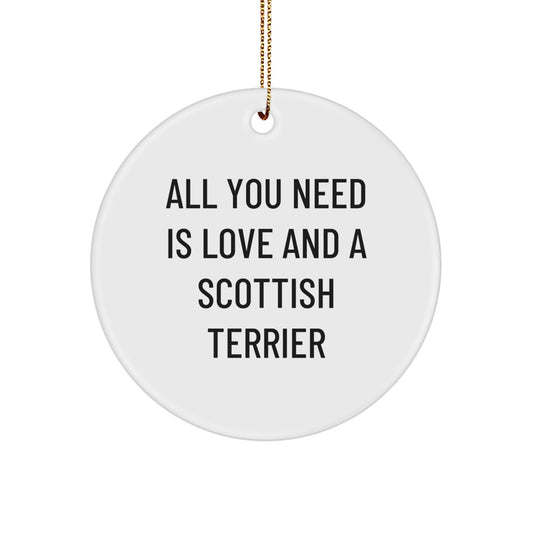 Scottish Terrier Dog Christmas Circle Ornament Gifts from Men to Family with Funny Quote All You Need Is Love And A Scottish Terrier - Image 1