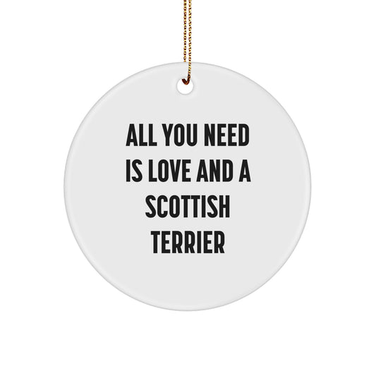 Funny Scottish Terrier Dog Lover Gifts from Family for Christmas Unique Circle Ornaments with 'All You Need Is Love And A Scottish Terrier' Quote - Image 1