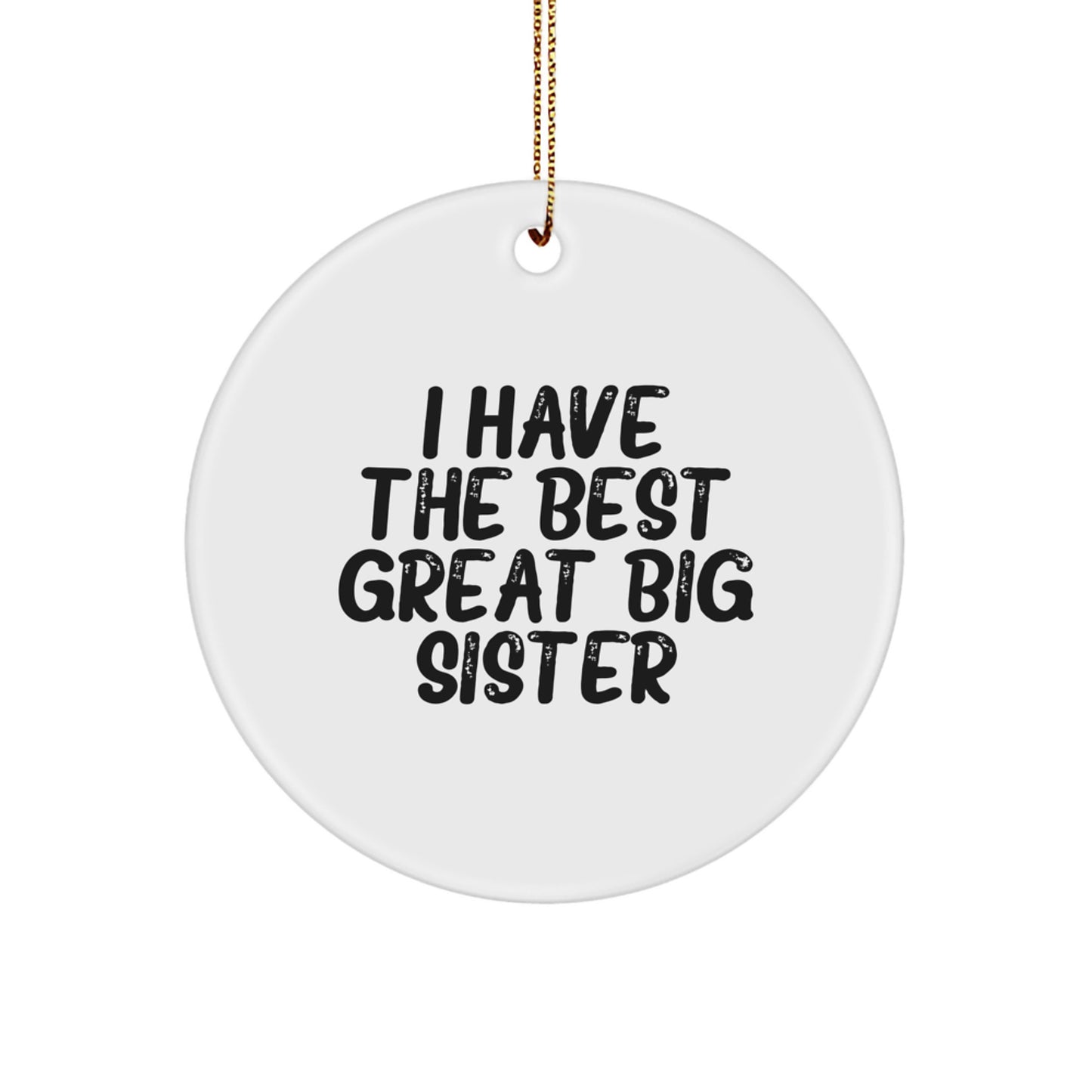 Funny 'I Have The Best Great Big Sister' Circle Ornament, Big Sister Gifts for Christmas, Gifts from Family, Circle Ornament - Image 1