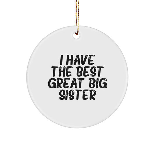 Funny 'I Have The Best Great Big Sister' Circle Ornament, Big Sister Gifts for Christmas, Gifts from Family, Circle Ornament - Image 1