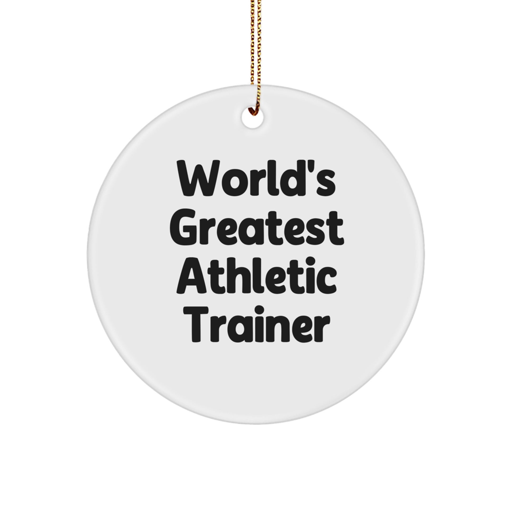 Funny World's Greatest Athletic Trainer Gifts for Men, Christmas Unique Ornaments for Home, Circle Shape with Gold Cord - Image 1