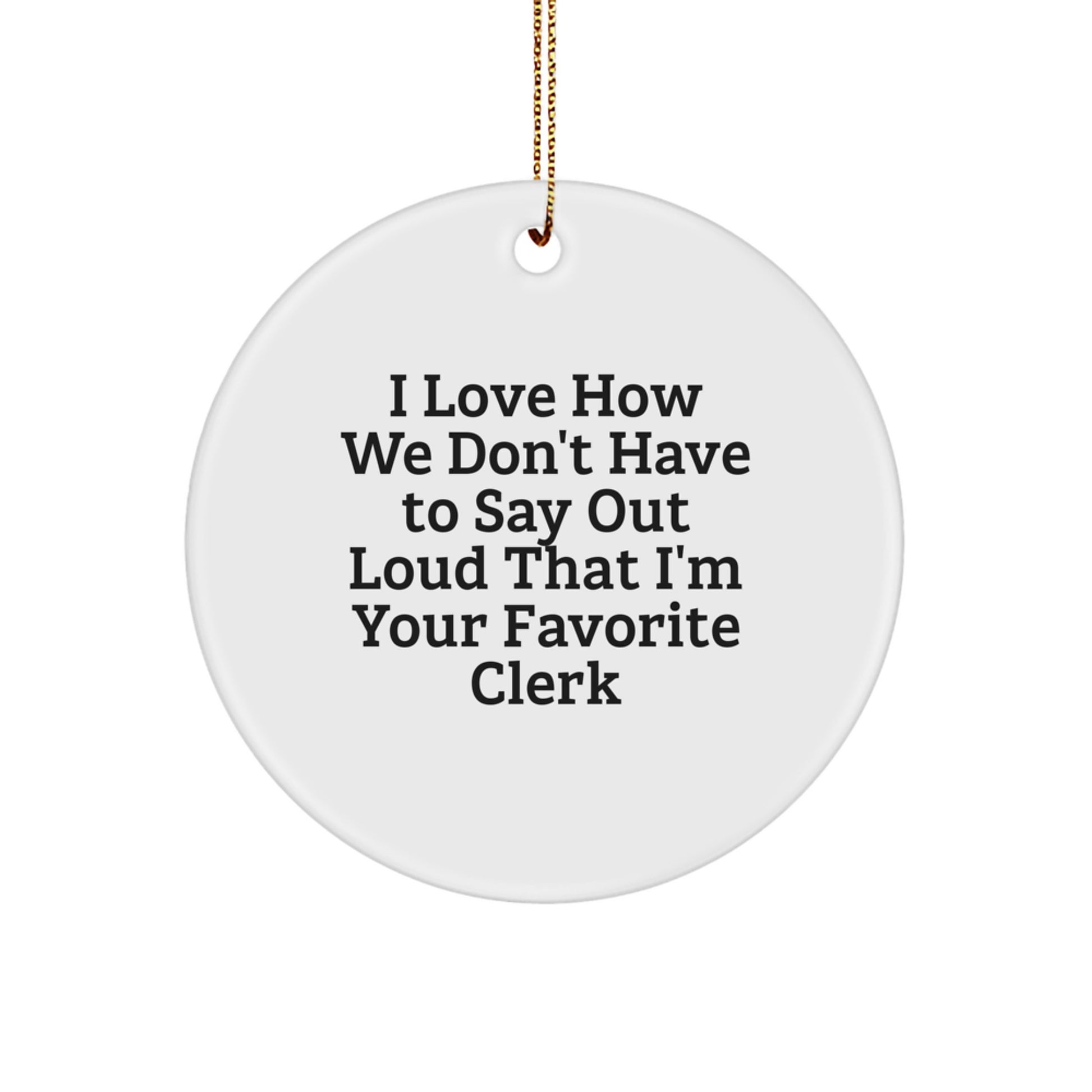 Funny Clerk Christmas Unique Gifts from Friends to Favorite Clerk Circle Ornament, Cute Clerk Employee Gift, Clerk Appreciation Present - Image 1