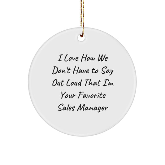 Funny Sales Manager Gifts for Men - 'I Love How We Don't Have To Say Out Loud' Circle Ornament - Gifts from Men to Friends - Christmas Unique Gifts - Image 1
