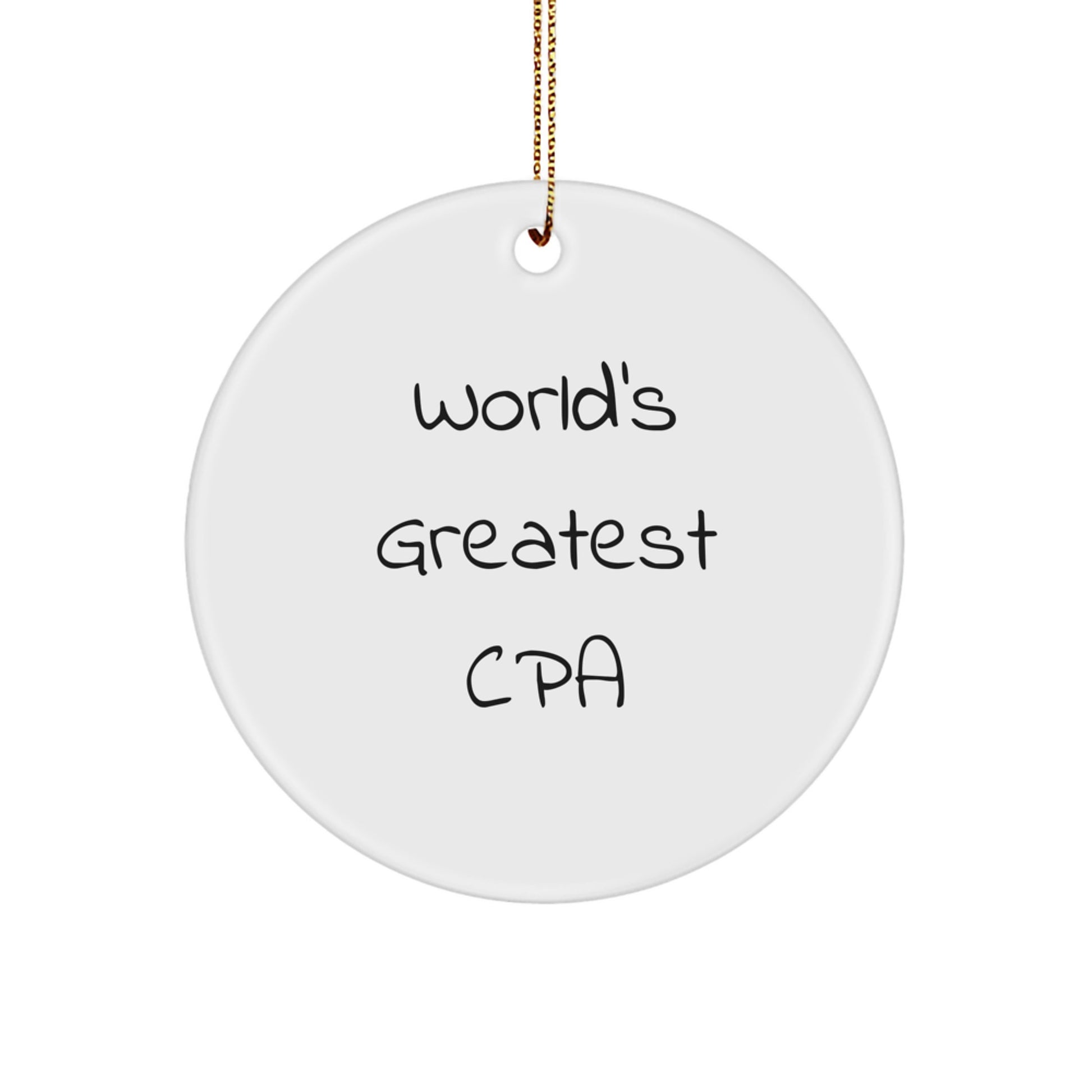 Funny CPA Christmas Unique Gifts from Friends, World's Greatest CPA Circle Ornament for Men, Inspirational Unique Christmas Circle Presents - Image 1