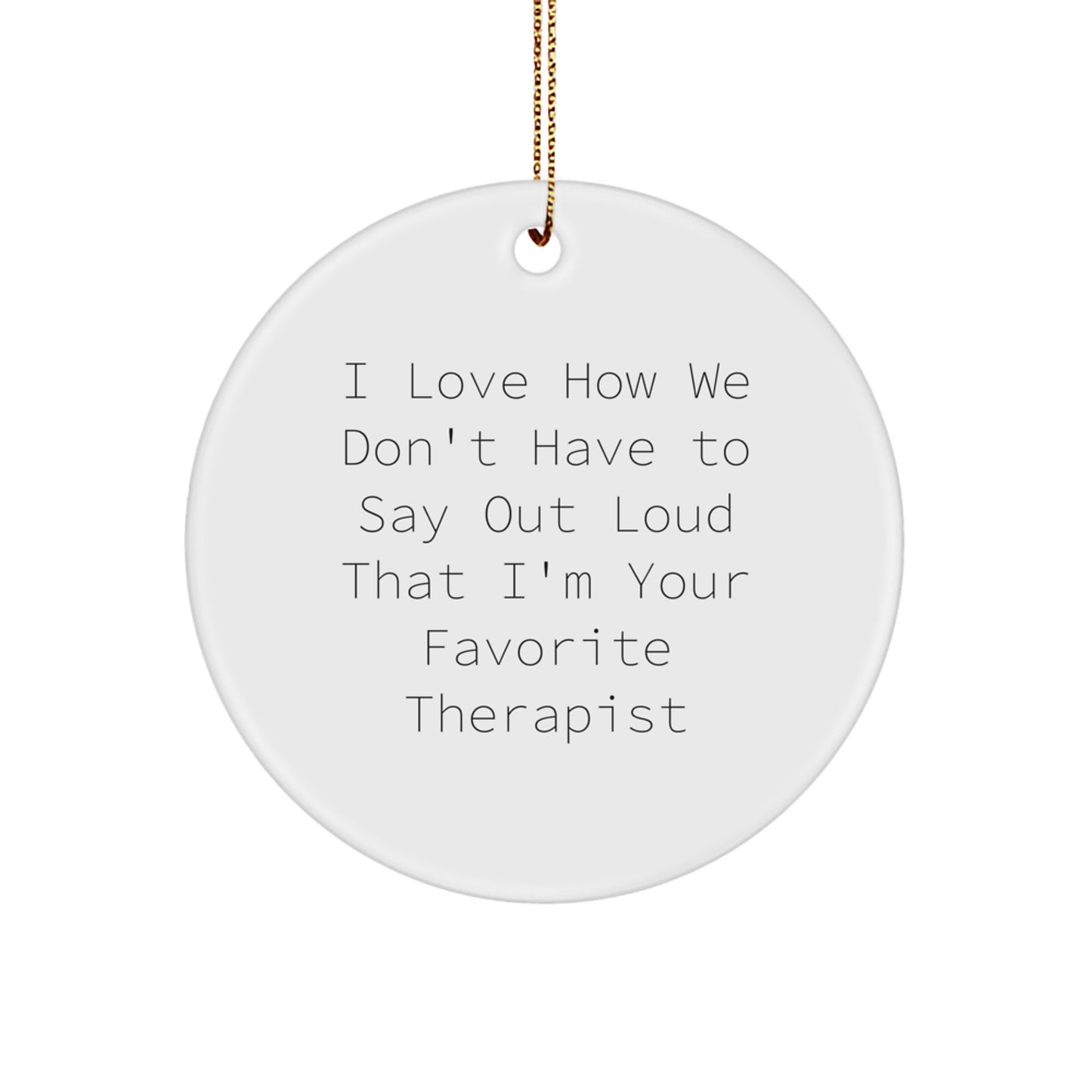 Funny Therapist Gifts from Friends or Family for Favorite Therapist Christmas Unique Circle Ornament - Image 1