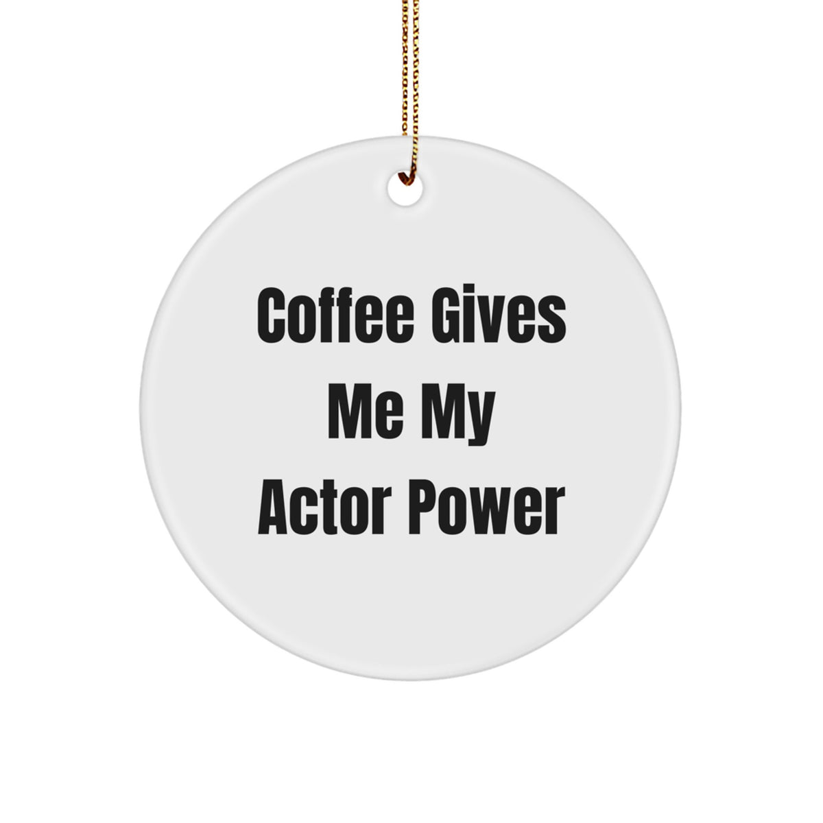 Actor Christmas Ornament Keepsake for Him Gift Coffee Gives Actor Power - Image 1