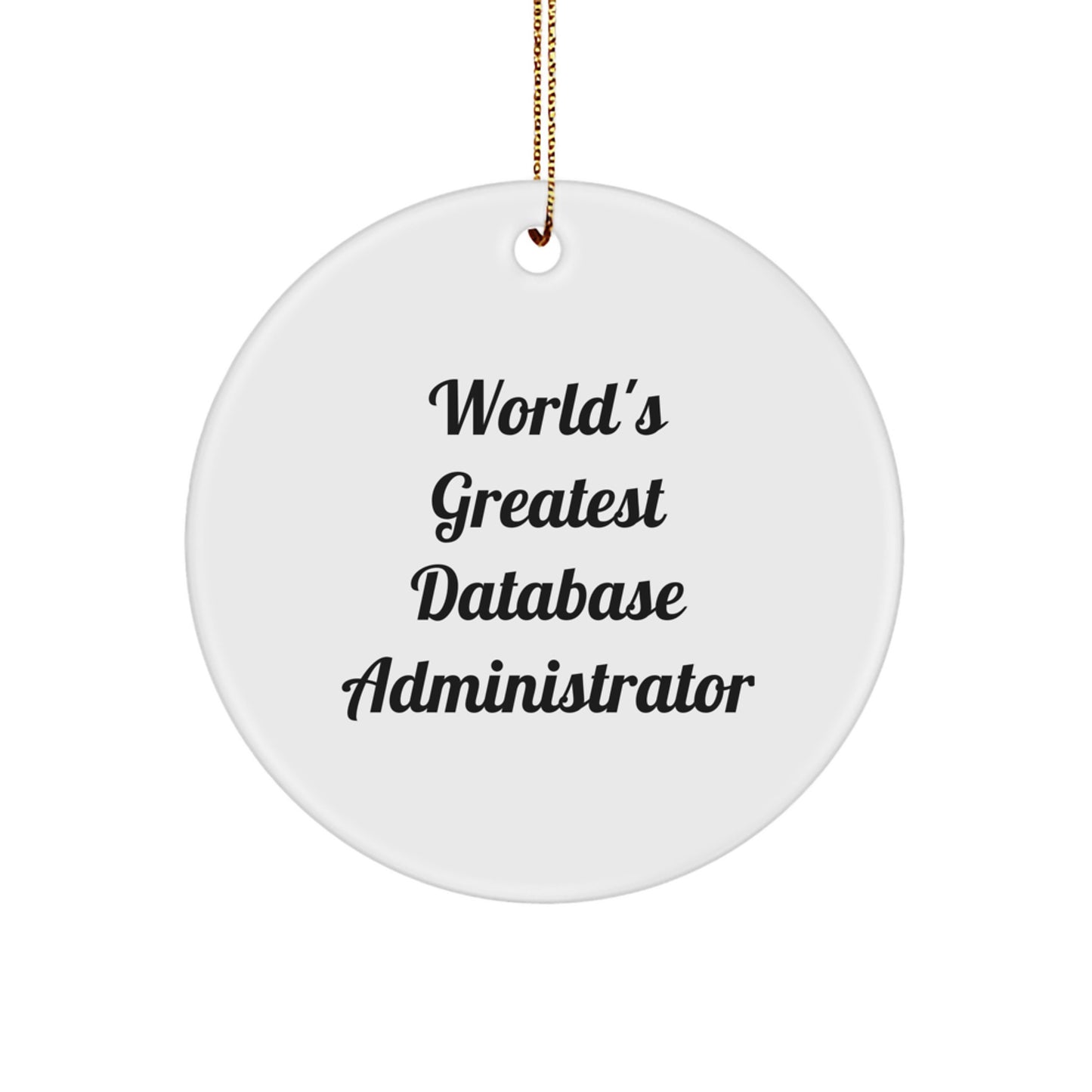 Funny Database Administrator Gifts, Circle Ornament for 'World's Greatest' DBA, Christmas Unique Presents from Friends, Coworkers, Family - Image 1
