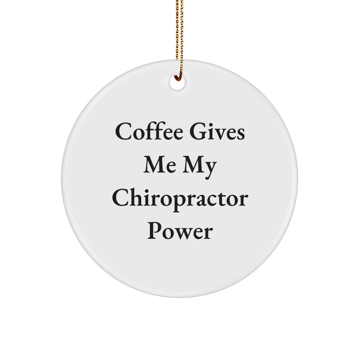 Family Chiropractor Christmas Ornament Gift – Coffee Gives Me My Power - Image 1