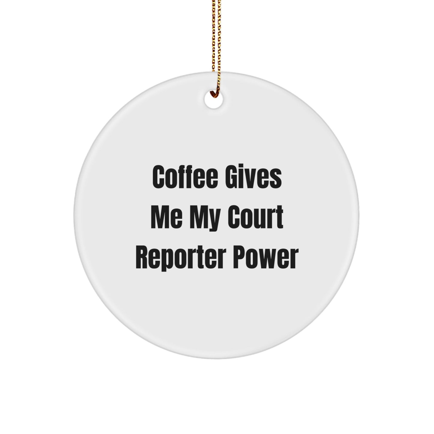 Funny Court Reporter Christmas Unique Gifts from Men for Court Reporters, Circle Ornament Coffee Power Quote - Image 1
