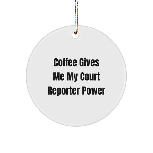 Funny Court Reporter Christmas Unique Gifts from Men for Court Reporters, Circle Ornament Coffee Power Quote - Image 1