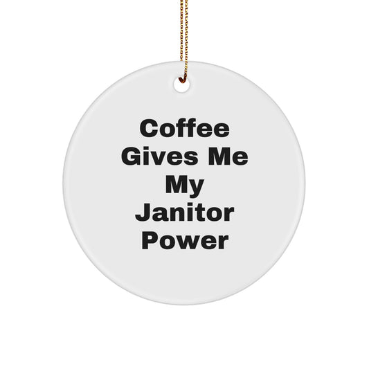 Funny Janitor Gifts from Men to Janitor Friends at Christmas Unique - 'Coffee Gives Me My Janitor Power' Circle Ornament - Image 1