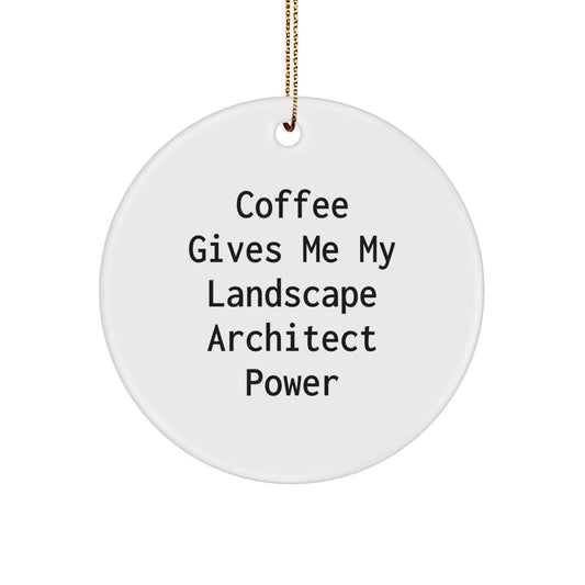 Landscape Architect Gifts, Funny Circle Ornaments for Christmas, Coffee Gives Me My Landscape Architect Power - Image 1
