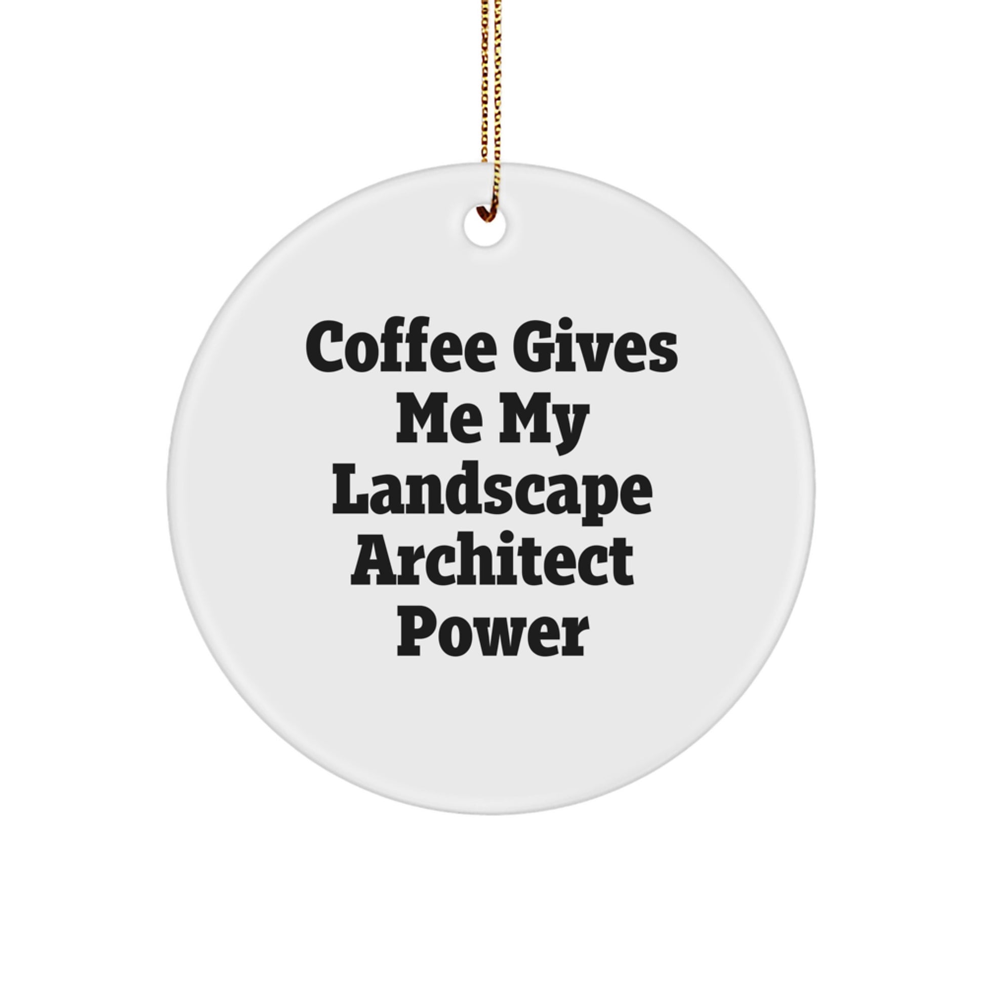 Funny Landscape Architect Gifts from Friends, 'Coffee Gives Me My Landscape Architect Power' Circle Ornament for Christmas Unique Gifts for Landscape Architects - Image 1