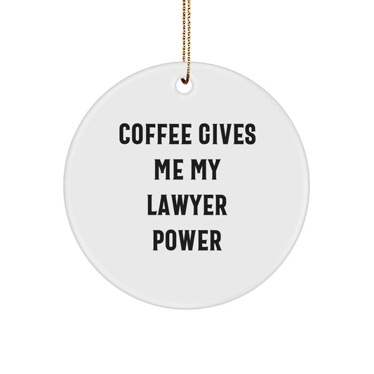 Gifts from Family Members for Lawyer Friends at Christmas - 'Coffee Gives Me My Lawyer Power' Funny Circle Ornament - Image 1