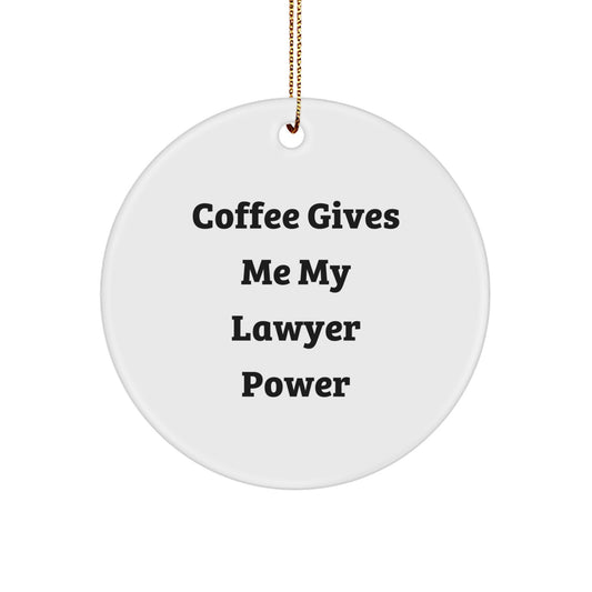 Funny Lawyer Gifts from Men to Friends, Coffee Gives Me My Lawyer Power Christmas Ornaments, Circle Shaped Lawyer Decorations - Image 1