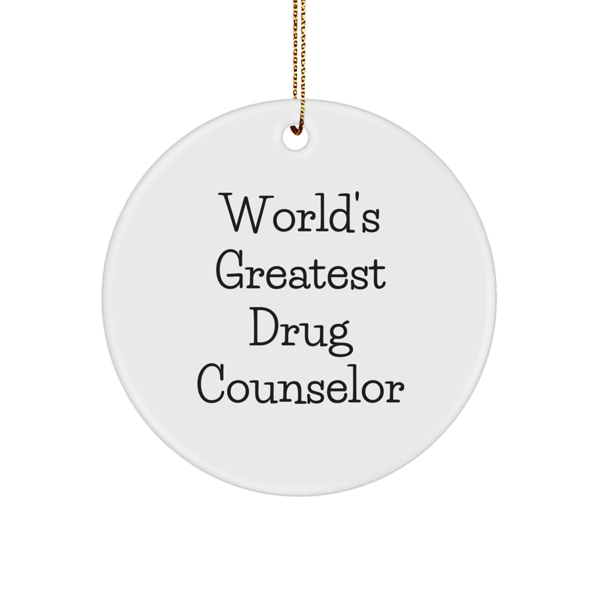 Funny World's Greatest Drug Counselor Circle Ornament Gifts from Men to Drug Counselor Friends at Christmas - Image 1