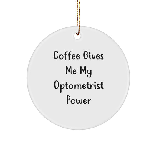 Funny Optometrist Gifts from Friends for Christmas - Coffee Gives Me My Optometrist Power Circle Ornament, Unique Optometrist Present - Image 1