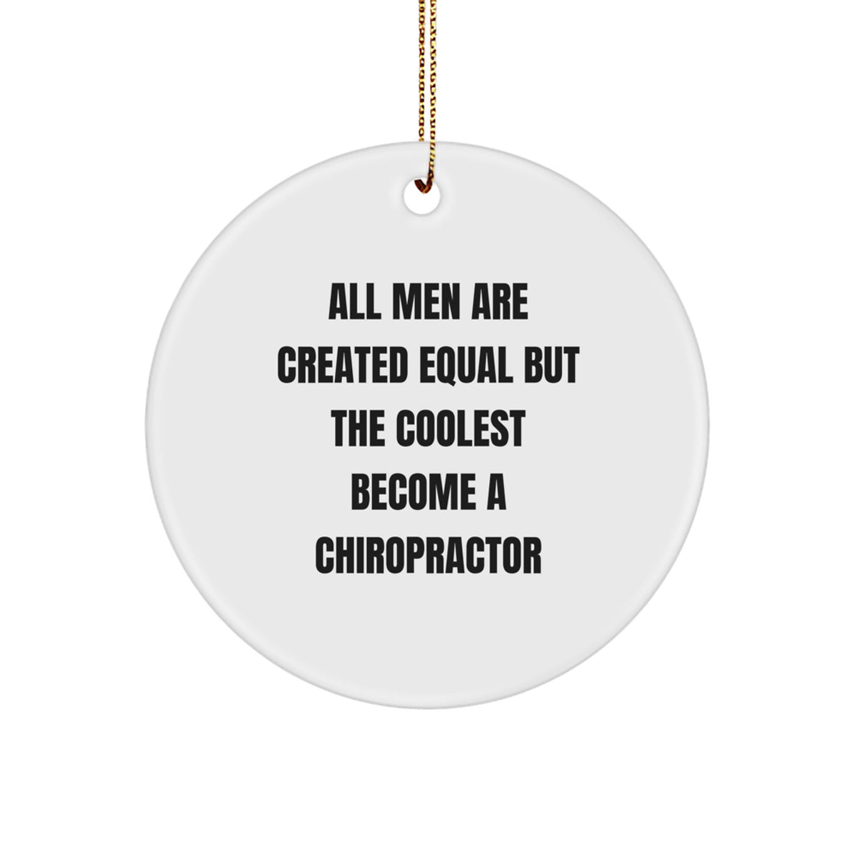 Chiropractor Circle Ornament Gift for Coworkers All Men Equal Christmas - Image 1