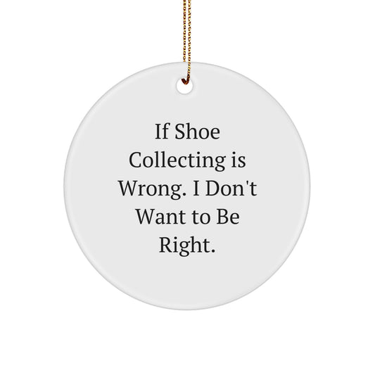 Shoe Collecting Gifts from Friends, Funny Quote Circle Ornament for Christmas Unique Gifts, White Circle Shaped Ornament for Shoe Collecting Enthusiasts, Gifts for Shoe Collecting Men - Image 1