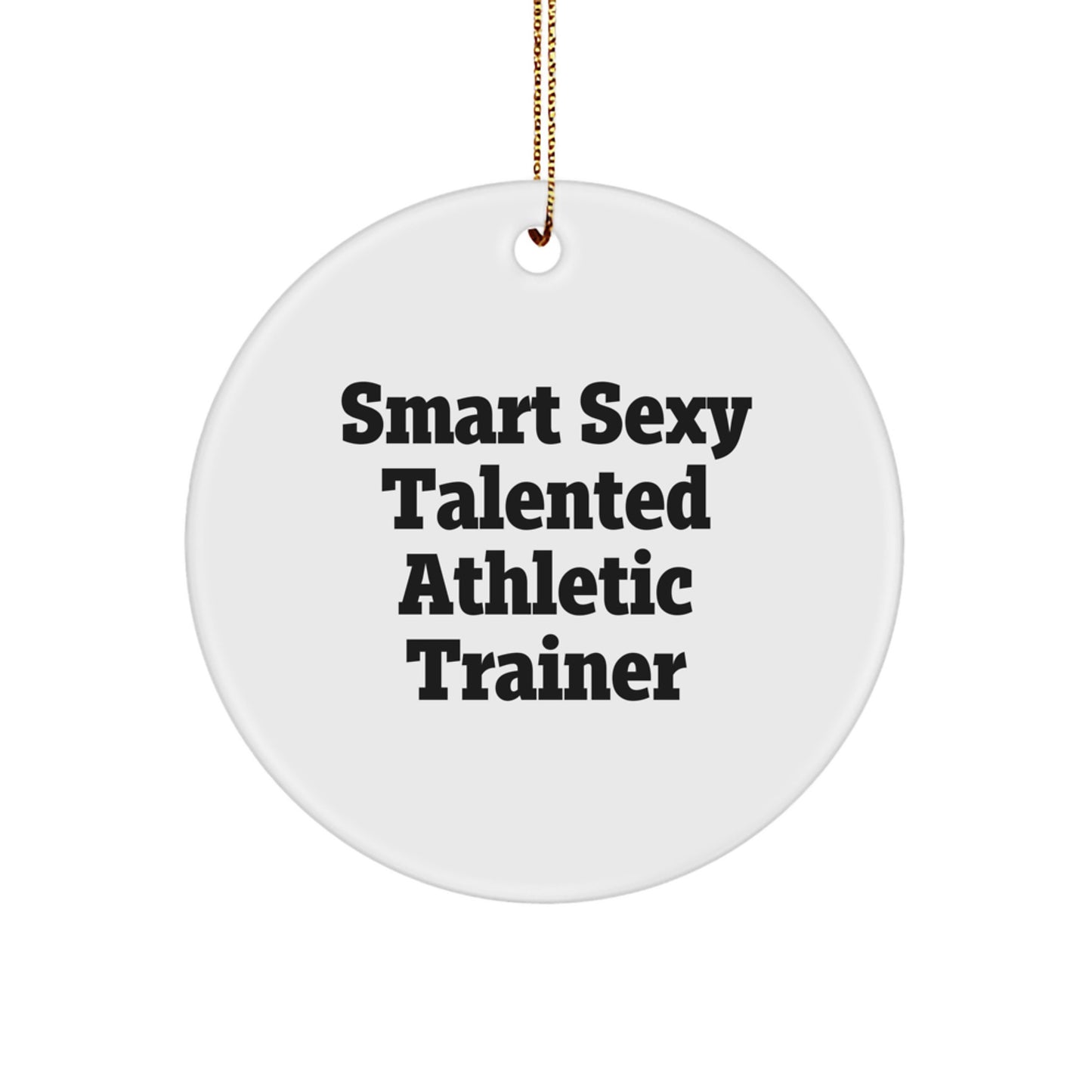 Funny Inspirational Gifts from Friends for Smart Sexy Talented Athletic Trainers - Circle Ornament for Christmas Unique Gifts - Image 1