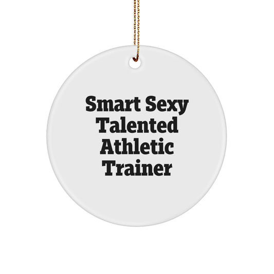 Funny Inspirational Gifts from Friends for Smart Sexy Talented Athletic Trainers - Circle Ornament for Christmas Unique Gifts - Image 1