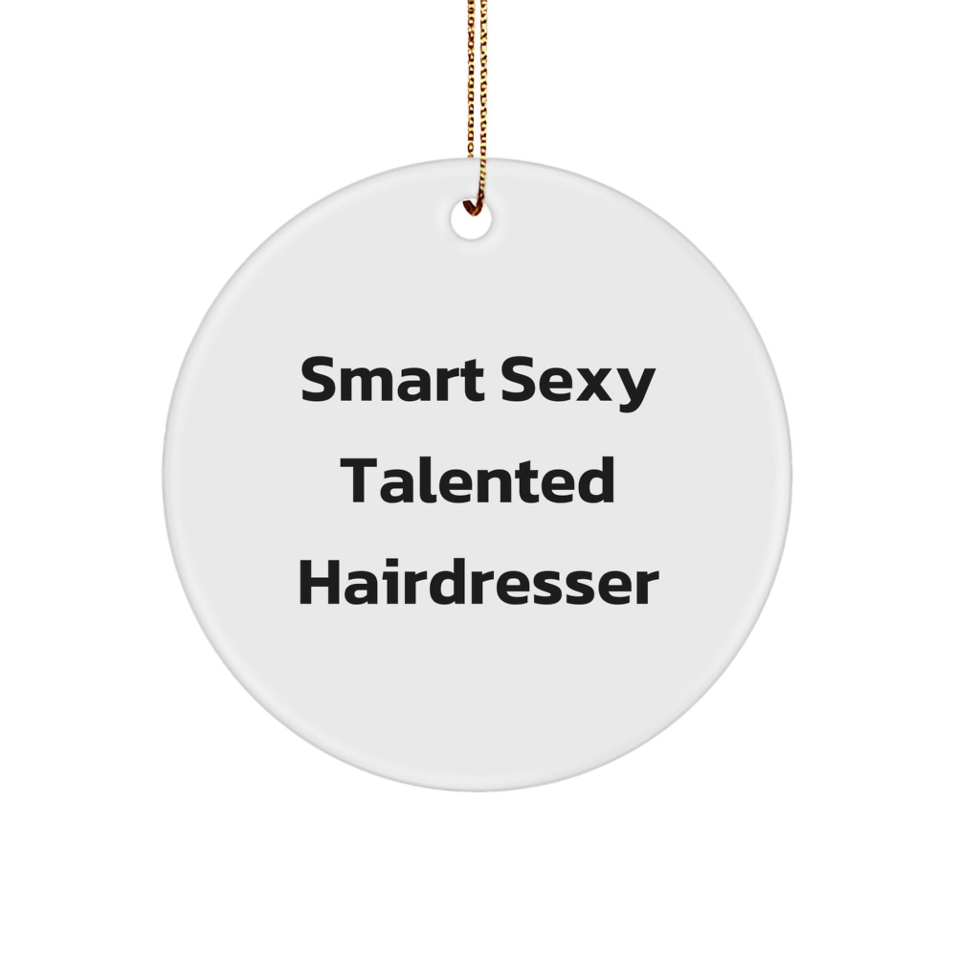 Funny Hairdresser Gifts for Christmas - Smart Sexy Talented Hairdresser Circle Ornament, Unique Presents for Hairdresser from Friends, Coworkers, Family - Image 1