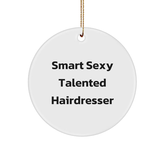 Funny Hairdresser Gifts for Christmas - Smart Sexy Talented Hairdresser Circle Ornament, Unique Presents for Hairdresser from Friends, Coworkers, Family - Image 1