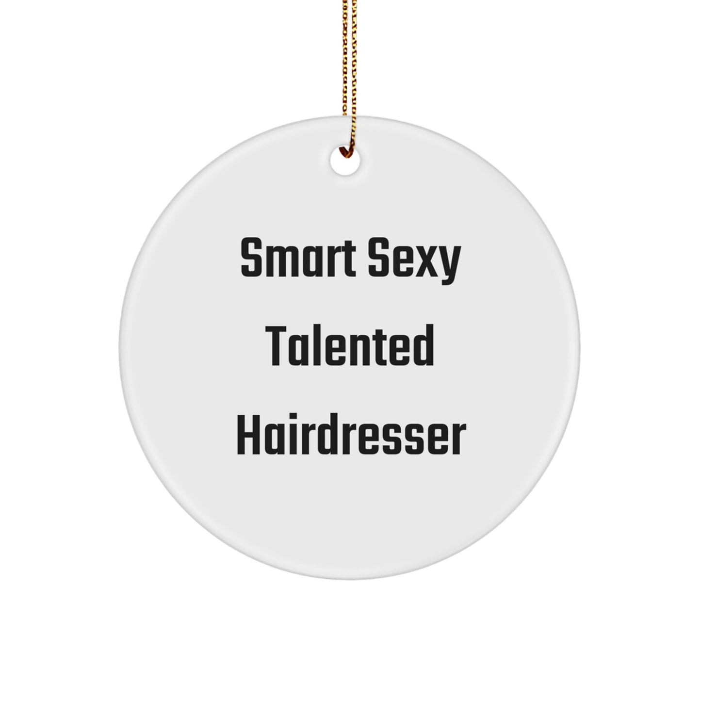 Funny Hairdresser Circle Ornament Gifts from Friends for Hairdresser, Christmas Unique Gifts, Sexy Talented Hairdresser - Image 1
