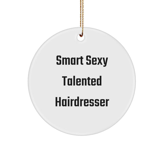 Funny Hairdresser Circle Ornament Gifts from Friends for Hairdresser, Christmas Unique Gifts, Sexy Talented Hairdresser - Image 1