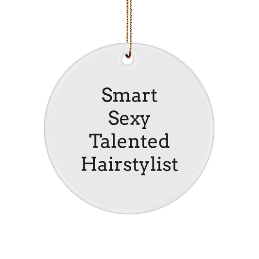 Funny Hairstylist Gifts from Friends for Hairstylist Christmas Unique Circle Ornament - 'Smart Sexy Talented Hairstylist' Quote - Image 1