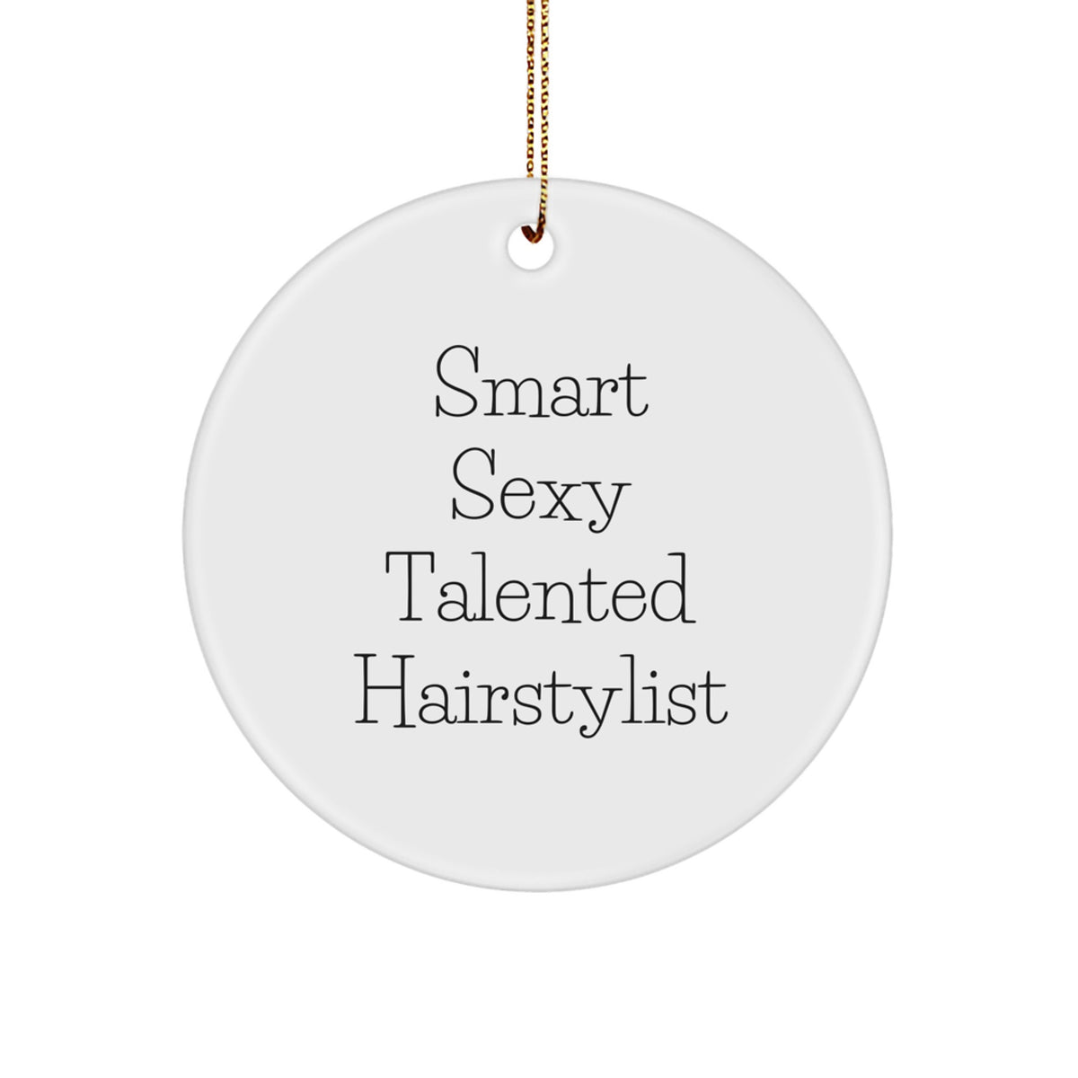 Funny Hairstylist Gifts for Men, Women, Friends, or Coworkers - Circle Ornament 'Smart Sexy Talented' - Image 1