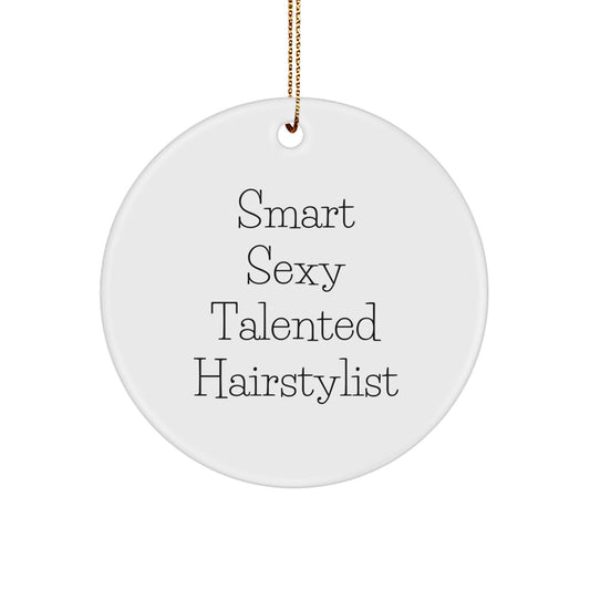 Funny Hairstylist Gifts for Men, Women, Friends, or Coworkers - Circle Ornament 'Smart Sexy Talented' - Image 1