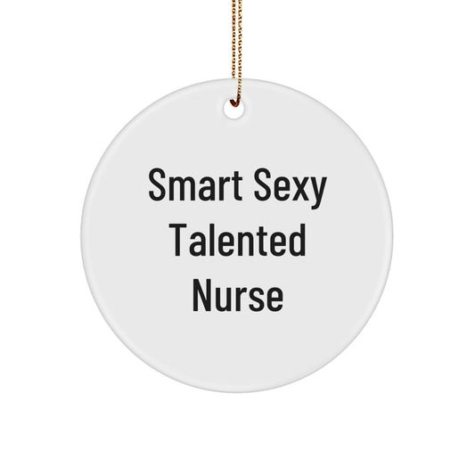 Funny Nurse Gifts from Friends, Smart Sexy Talented Nurse Circle Ornament for Christmas Unique Gifts, Perfect for Nurse Coworkers and Family Members - Image 1