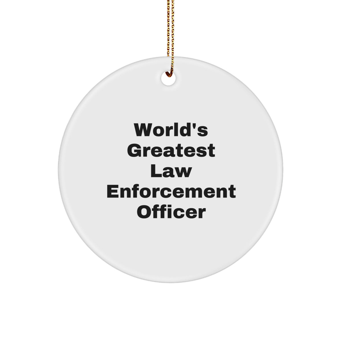 Law Enforcement Officer Gifts from Friends - World's Greatest Law Enforcement Officer Circle Ornament, Funny Quote for Christmas Unique Gifts - Image 1