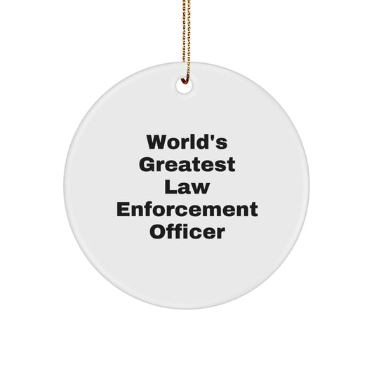 Law Enforcement Officer Gifts from Friends - World's Greatest Law Enforcement Officer Circle Ornament, Funny Quote for Christmas Unique Gifts - Image 1