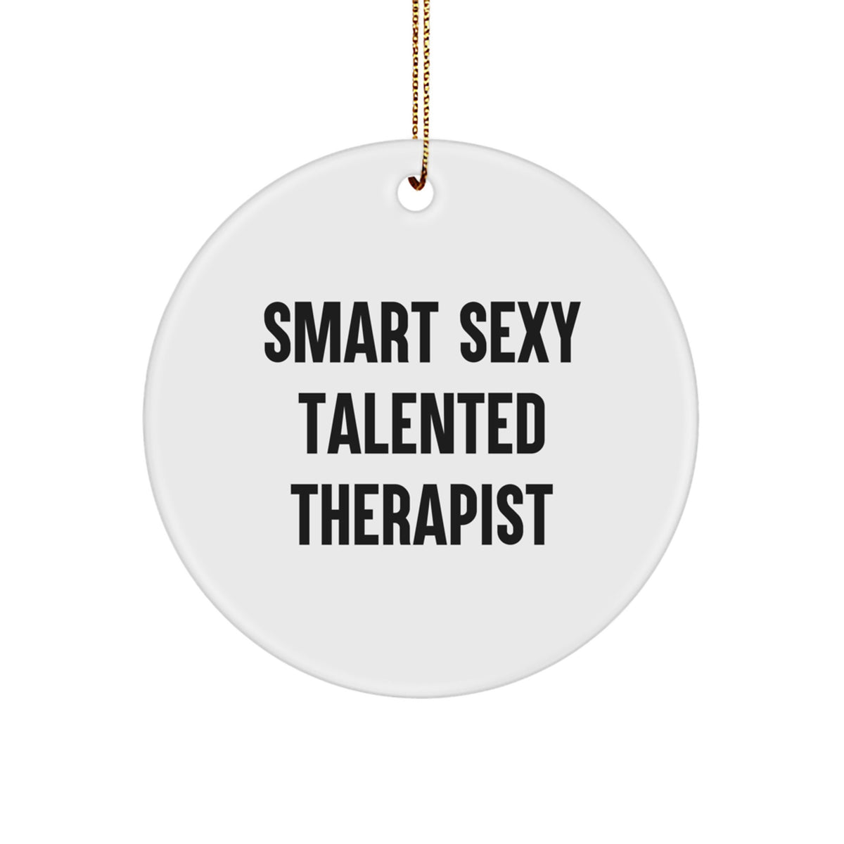 Smart Sexy Talented Therapist Gifts for Christmas - Unique Therapist Circle Ornament, White, Edge-to-Edge Printed - Gifts from Friends and Family - Image 1