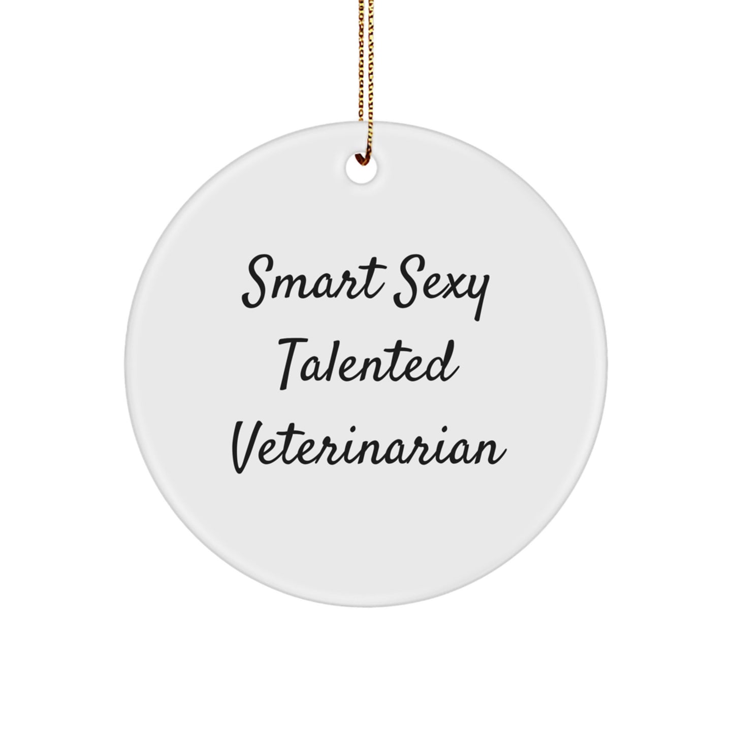 Smart Sexy Talented Veterinarian Christmas Unique Gift Ideas - Funny Circle Ornament for Veterinarian Friends Gifts from Family - Image 1